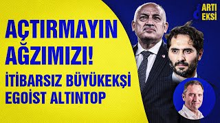 İtibarsız Büyükekşi | Asker Bülent Gerekeni Yapacak | Ağzımızı Açtırma Hamit Altıntop | ARTI & EKSİ