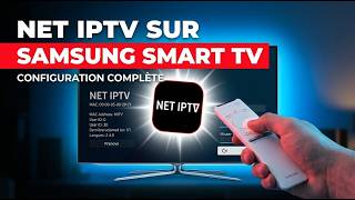 NET IPTV sur Samsung Smart TV : Configuration complète de votre Abonnement IPTV
