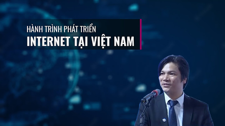 Internet xuất hiện ở việt nam vào năm nào năm 2024