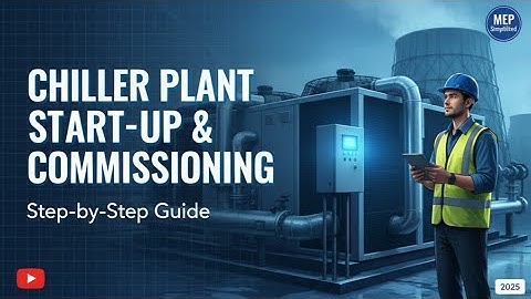 Chiller Plant Start-Up & Commissioning — Step-by-Step Guide | Complete HVAC Commissioning (Part-01)