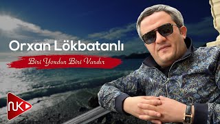 Orxan Lokbatanli - Biri Yoxdur Biri Vardir (Yeni 2023)