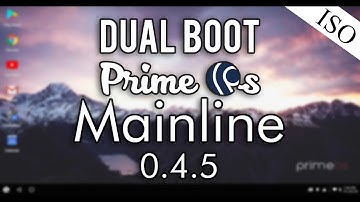 How to Dual Boot Prime OS Mainline 0.4.5  (UEFI Firmware) via ISO
