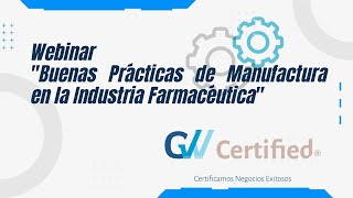 WEBINAR: 'BUENAS PRÁCTICAS DE MANUFACTURA EN LA INDUSTRIA FARMACÉUTICA'