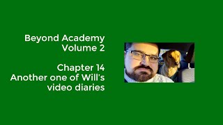 Beyond Academy Volume 2 - Chapter 14 - Another one of Will's video diaries