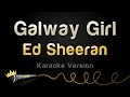 Ed Sheeran - Galway Girl (Karaoke Version)