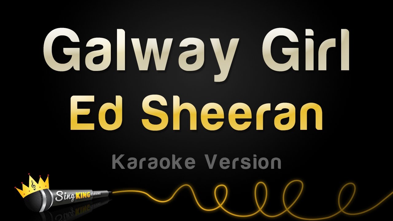 Ed Sheeran Galway Girl (Karaoke Version) YouTube