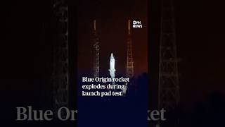 Blue Origin rocket explodes during launch pad test