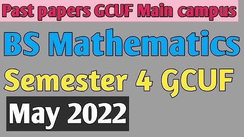 past papers GCUF Main campus affiliated BS Math semester 4 II Mathskillsets