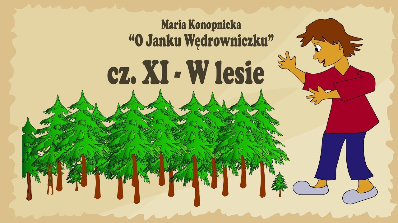 Czesław Janczarski Wiersz W Lesie „O Janku Wędrowniczku” Maria Konopnicka – cz.11 - W lesie |Wiersze dla