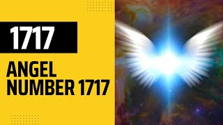 Top 7 Reasons You Might Be Seeing The Angel Number 1717