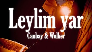 Canbay & Wolker - Leylim Yar ( Sözleri/Lyrics )
