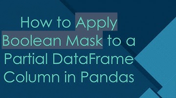 How to Apply Boolean Mask to a Partial DataFrame Column in Pandas