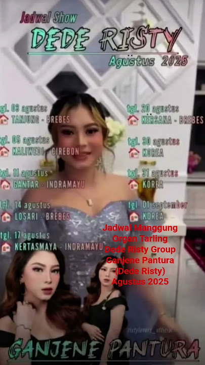 Jadwal Manggung Organ Tarling Dede Risty Group / Ganjene Pantura (Dede Risty) Bulan Agustus 2025....