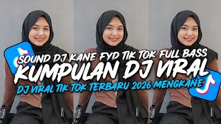 Download lagu KUMPULAN DJ VIRAL TERBARU 2026 - SOUND DJ KANE FYP TIKTOK FULL BASS!!