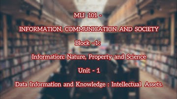 MLI-101 | Block 1 | UNIT 1st : Data, Information and Knowledge ; Intellectual Assets. |