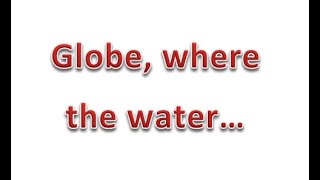 Globe, where the water...