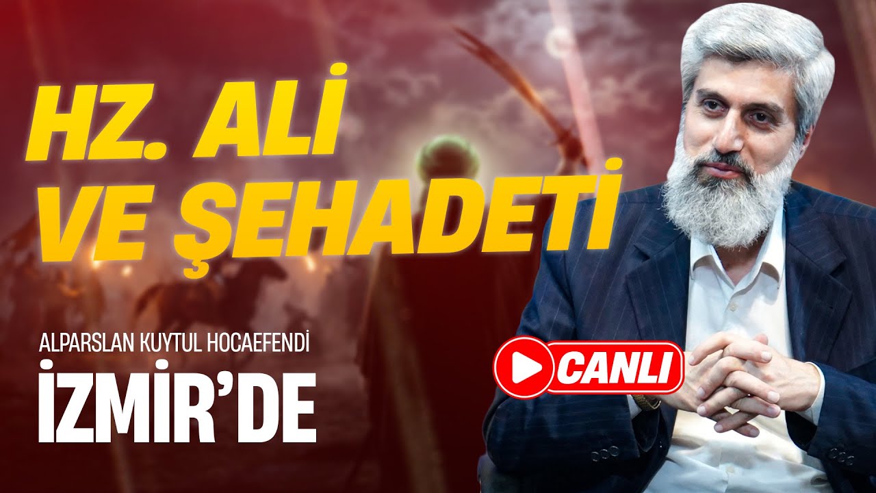 İzmir Konferansı | Hz. Ali ve Şehadeti | Alparslan Kuytul Hocaefendi