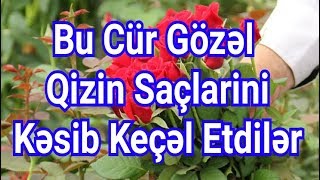 Bu cur gozel qizin gozel saclarini kesib kecel etdiler 2019 Resimi