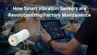 How Smart Vibration Sensors are Revolutionizing Factory Maintenance?