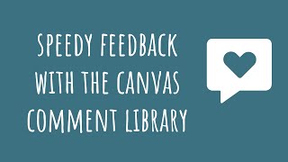 Tip of the Week: Speedy Feedback with the Canvas Comment Library
