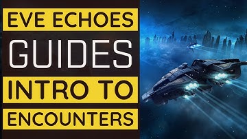 Introduction to Encounters | EVE Echoes Guide