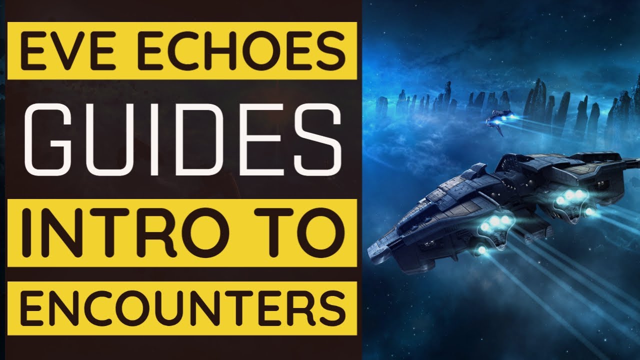 Introduction to Encounters EVE Echoes Guide YouTube