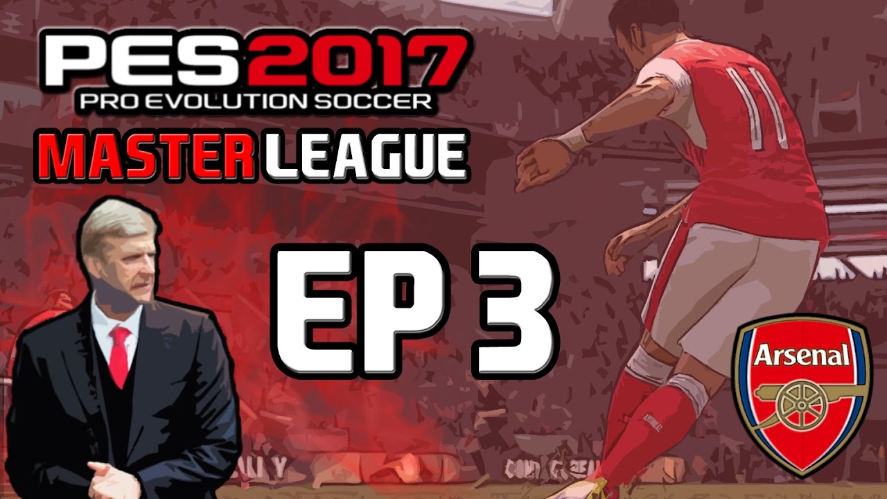 PES 2017 | MASTER LEAGUE W/ ARSENAL | EP 3 | TWO BIG GAMES  