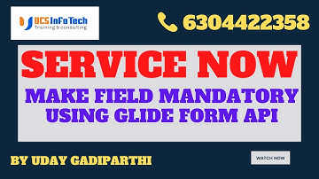 Make fields mandatory using GlideForm API explained in detail by Uday Gadiparthi