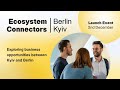 Ecosystem Connectors | Berlin Kyiv - Launch Event