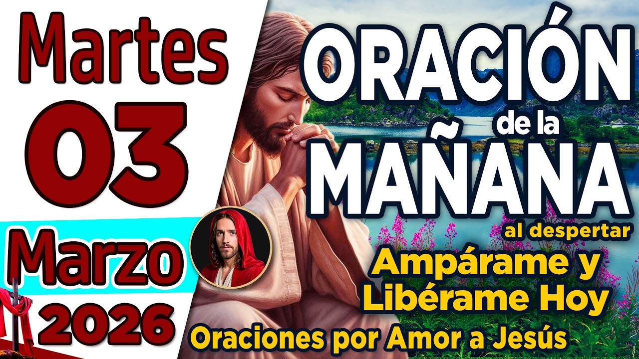 Oración de la Mañana del día Martes 03 de Marzo de 2026