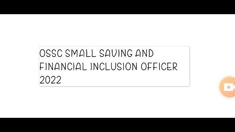 OSSC  SMALL SAVING AND FINANCIAL INCLUSION OFFICER 2022