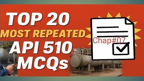 API 510 MCQs Chapter 07| Most Repeated Exam Questions & Answers