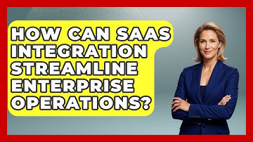 How Can SaaS Integration Streamline Enterprise Operations? | The SaaS Pros Breakdown News