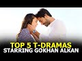 Top 5 turkish dramas starring gokhan alkan that are worth the watch
