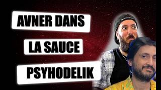 AVNER DANS LA SAUCE PSYHODELIK LES GAUCHISTES EN COLERE !