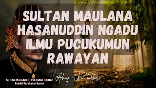 Download Lagu SULTAN MAULANA HASANUDDIN NGADU ILMU PUCUKUMUN RAWAYAN - ABUYA UCI MP3