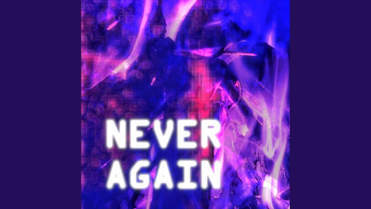 Watch Never Again on YouTube Watch Never Again on YouTube