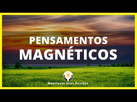 Nossos Pensamentos São Magnéticos