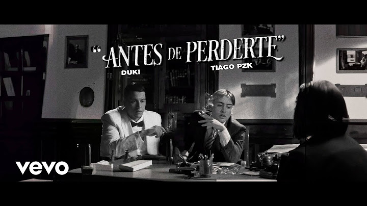 DUKI & TIAGO PZK- Antes de Perderte (Music Video) Prod By Last Dude