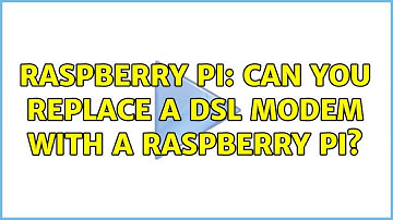 Raspberry Pi: Can you replace a DSL modem with a Raspberry Pi? (3 Solutions!!)