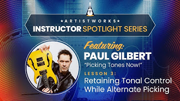 Instructor Spotlight Series: Paul Gilbert — Lesson 3: "Retain Tonal Control While Alternate Picking"
