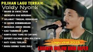 MANISNYA DI AWAL. SAJA - VALDY NYONK | LAGU VIRAL DI TAHUN 2024/2025