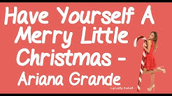 Have Yourself A Merry Little Christmas (With Lyrics) - Ariana Grande - Durasi: 2:39. Have Yourself A Merry Little Christmas (With Lyrics) - Ariana Grande - Durasi: 2:39.
