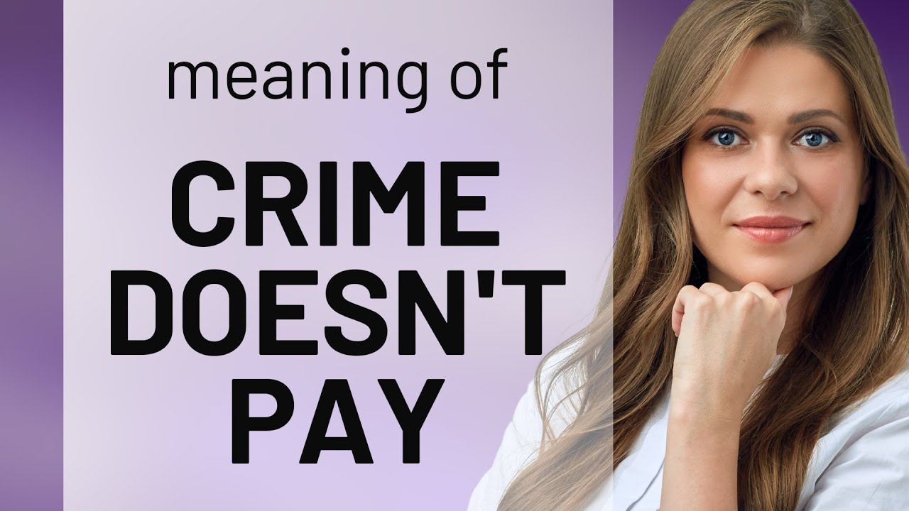 Crime Doesn't Pay: Understanding the Phrase - YouTube