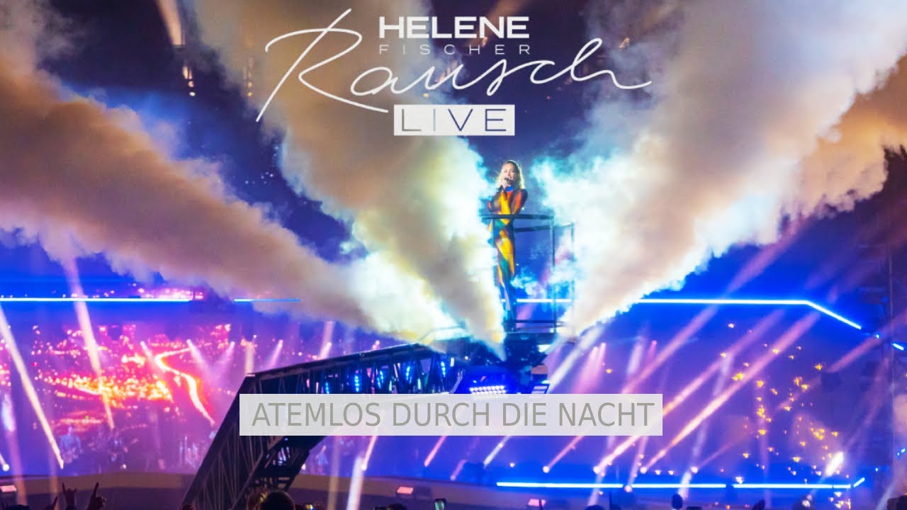 Atemlos Durch Die Nacht Songtext Atemlos durch die Nacht (Live) - Helene Fischer: Song Lyrics, Music