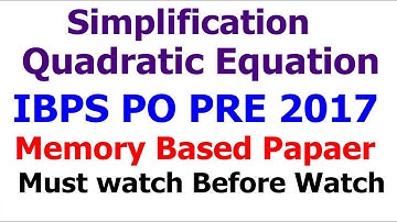 Simplification and Quadratic Equation IBPS PO PRE 2017  Memory Based Paper