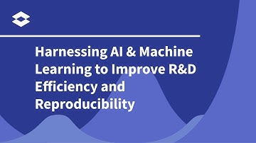 Harnessing AI & Machine Learning To Improve R&D Efficiency And Reproducibility