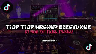 DJ TIOP TIOP ULAR MASHUP BERSYUKURLAH ( Nabih Ikoo )