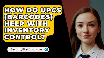 How Do UPCs (Barcodes) Help With Inventory Control? - SecurityFirstCorp.com