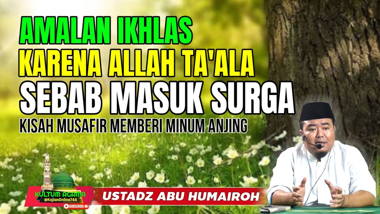 AMALAN IKHLAS KARENA ALLAH TA'ALA PENYEBAB MASUK SURGA @KajianOnline744 USTADZ ABU HUMAIROH 